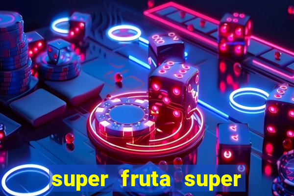 super fruta super fruit box codes 2024 april